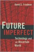 Future Imperfect: Technology and Freedom in an Uncertain World