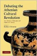 Debating the Athenian Cultural Revolution: Art, Literature, Philosophy, and Politics 430-380 BC