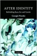 After Identity: Rethinking Race, Sex, and Gender