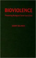 Bioviolence: Preventing Biological Terror and Crime