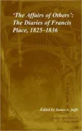 'The Affairs of Others': Volume 30: The Diaries of Francis Place, 1825-1836