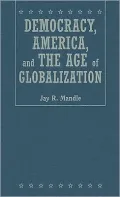 Democracy, America, and the Age of Globalization