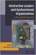 Destructive Leaders and Dysfunctional Organizations: A Therapeutic Approach