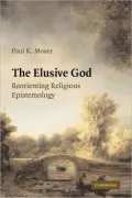 Elusive God: Reorienting Religious Epistemology