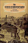 The Genesis of Industrial Capital : A Study of West Riding Wool Textile Industry, C. 1750-1850