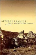 After the Famine: Irish Agriculture, 1850-1914