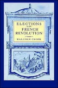 Elections in the French Revolution: An Apprenticeship in Democracy , 1789-1799