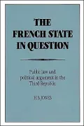 The French State in Question: Public Law and Political Argument in the Third Republic