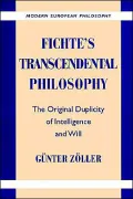 Fichte's Transcendental Philosophy: The Original Duplicity of Intelligence and Will