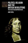 Politics, Religion and the British Revolutions: The Mind of Samuel Rutherford