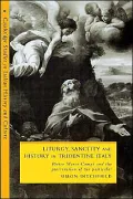 Liturgy, Sanctity and History in Tridentine Italy: Pietro Maria Campi and the Preservation of the Particular