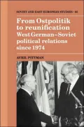 From Ostpolitik to Reunification: West German-Soviet Political Relations since 1974