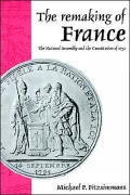The Remaking of France: The National Assembly and the Constitution of 1791