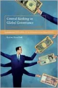 Central Banking As Global Governance: Constructing Financial Credibility