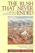 Rush That Never Ended A History of Australian Mining
