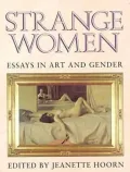 Strange Women : Essays on Art and Gender