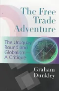 The Free Trade Adventure : Australia, the Uruguay Round and Globalism