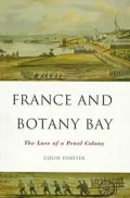 France and Botany Bay : The Lure of a Penal Colony