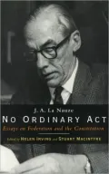 No Ordinary Act: J.A. la Nauze on Federation and the Constitution