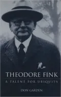 Theodore Fink: A Talent for Ubiquity