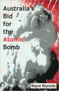Australia's Bid for the Atomic Bomb