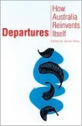 Departures: How Australia Reinvents Itself