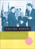Facing North: A Century of Australian Engagement with Asia, Vol. 2