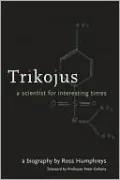 Trikojus: A Scientist for Interesting Times