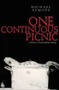 One Continuous Picnic: A Gastonomic History of Australia