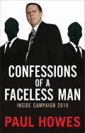Confessions of a Faceless Man: Inside Campaign 2010
