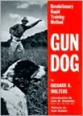 Gun Dog: Revolutionary Rapid Training Method