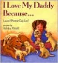 I Love My Daddy Because...