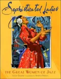 Sophisticated Ladies: The Great Women of Jazz
