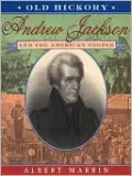 Old Hickory:Andrew Jackson and the American People: Andrew Jackson and the American People