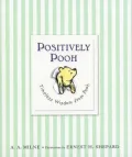 Positively Pooh: Timeless Wisdom from Pooh