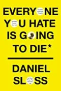 Book cover of Everyone You Hate Is Going to Die