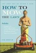 How to Mow the Lawn : The Lost Art of Being a Man