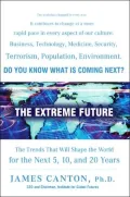 The Extreme Future: The Top Trends That Will Shape the World for the Next 5, 10, and 20 Years