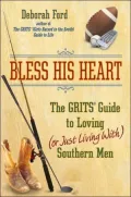 Bless His Heart: The Grits Guide to Loving (or Just Living with) Southern Men