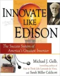 Innovate Like Edison : The Success System of America's Greatest Inventor