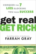 Get Real, Get Rich: Conquer the 7 Lies Blocking You from Success