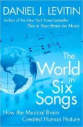 The World in Six Songs: How the Musical Brain Created Human Nature