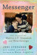 Messenger: The Legacy of Mattie J. T. Stepanek and Heartsongs