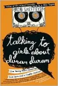 Talking to Girls about Duran Duran: One Young Man's Quest for True Love and a Cooler Haircut