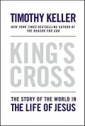 King’s Cross: The Story of the World in the Life of Jesus