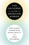 The Universe in the Rearview Mirror: How Hidden Symmetries Shape Reality