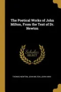The Poetical Works of John Milton, from the Text of Dr. Newton