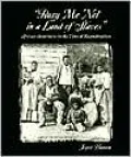 Bury Me Not in the Land of Slaves: African-Americans in the Time of Reconstruction