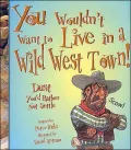 You Wouldn't Want to Live in a Wild West Town!