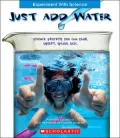 Just Add Water Science Projects You Can Sink, Squirt, Splash, & Sail